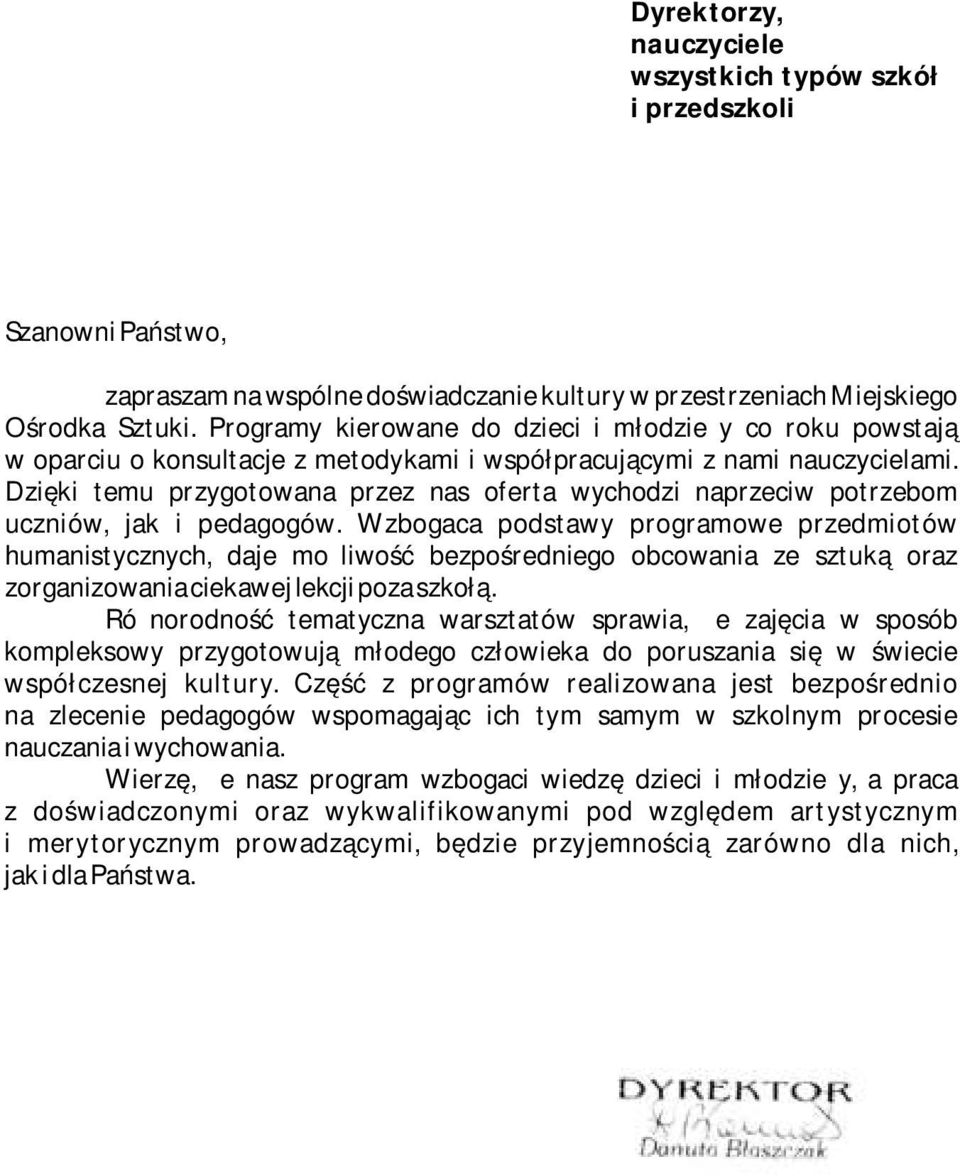 Dzięki temu przygotowana przez nas oferta wychodzi naprzeciw potrzebom uczniów, jak i pedagogów.