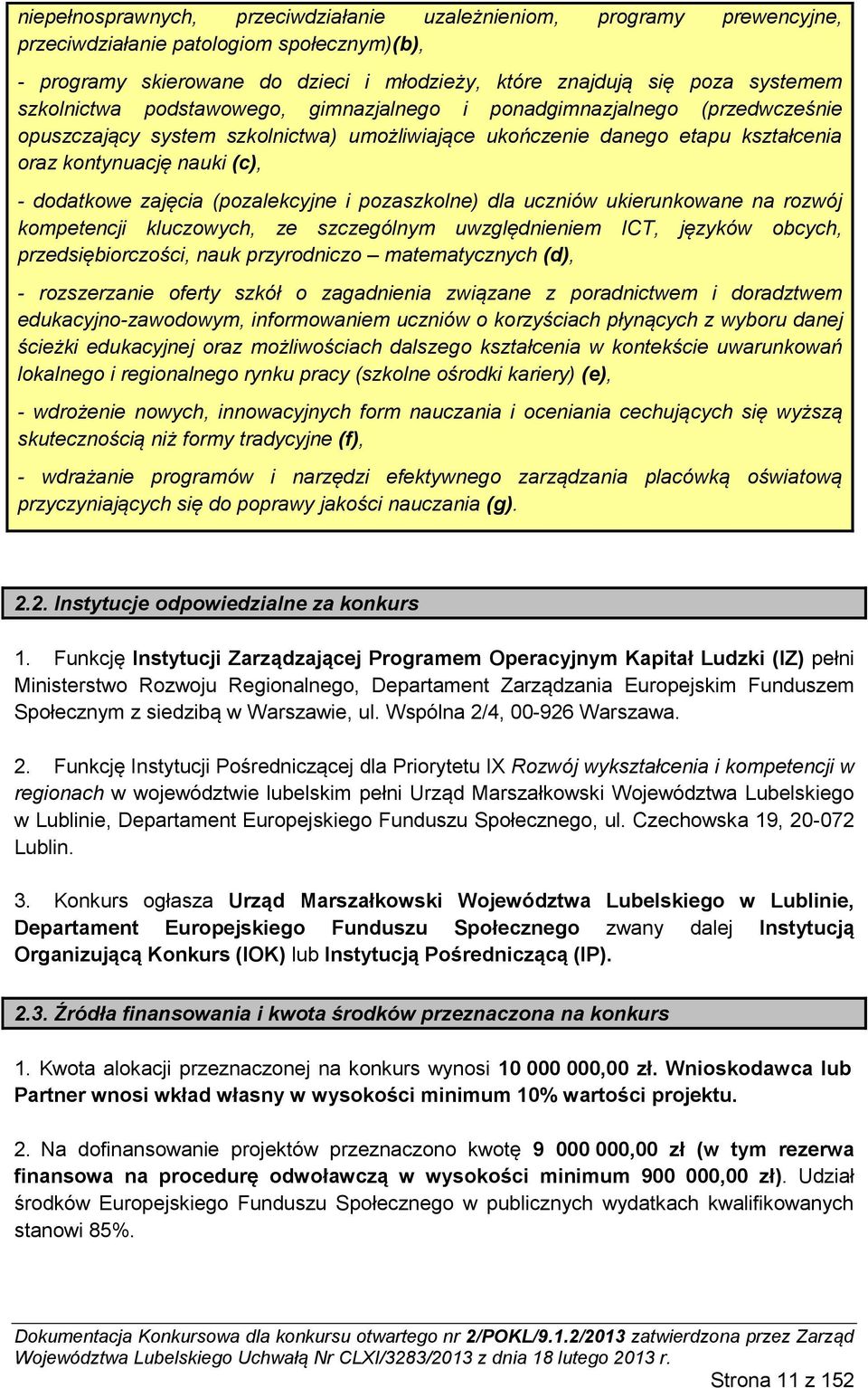 zajęcia (pozalekcyjne i pozaszkolne) dla uczniów ukierunkowane na rozwój kompetencji kluczowych, ze szczególnym uwzględnieniem ICT, języków obcych, przedsiębiorczości, nauk przyrodniczo