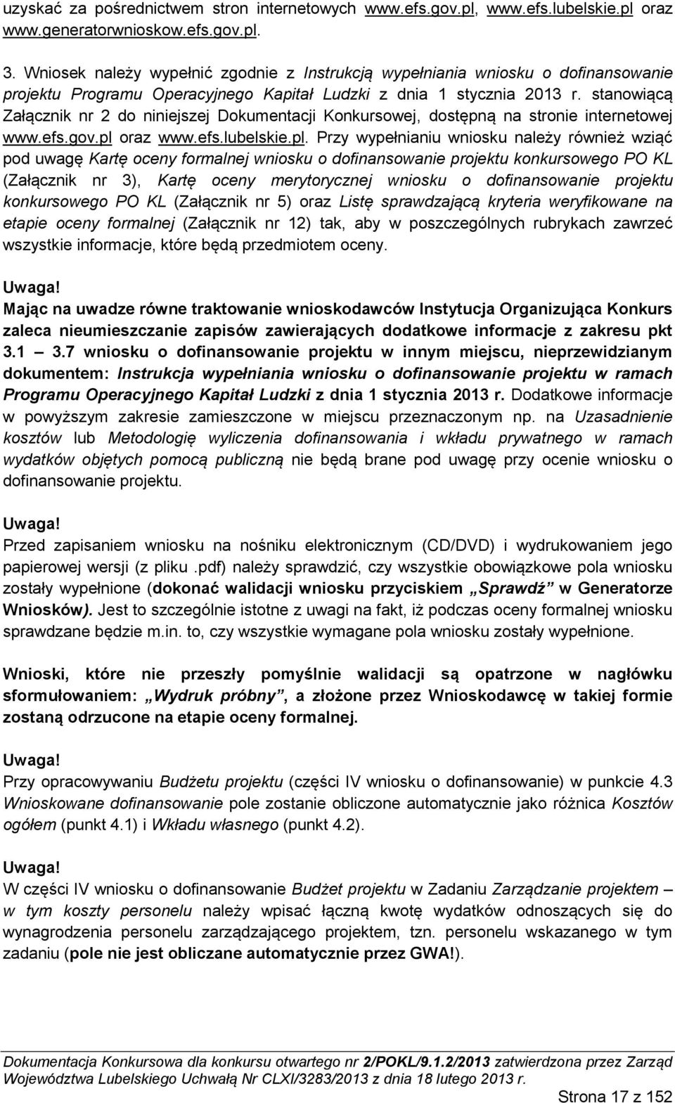 stanowiącą Załącznik nr 2 do niniejszej Dokumentacji Konkursowej, dostępną na stronie internetowej www.efs.gov.pl 