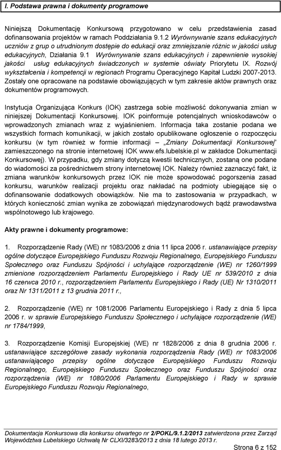 1 Wyrównywanie szans edukacyjnych i zapewnienie wysokiej jakości usług edukacyjnych świadczonych w systemie oświaty Priorytetu IX.