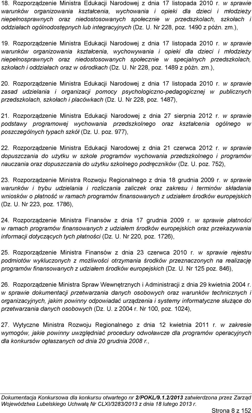 integracyjnych (Dz. U. Nr 228, poz. 1490 z późn. zm.), 19. Rozporządzenie Ministra Edukacji Narodowej z dnia 17 listopada 2010 r.