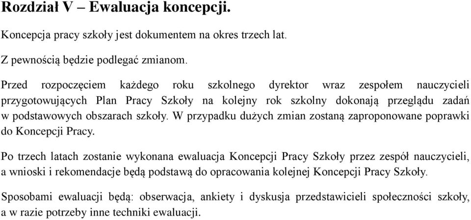 obszarach szkoły. W przypadku dużych zmian zostaną zaproponowane poprawki do Koncepcji Pracy.