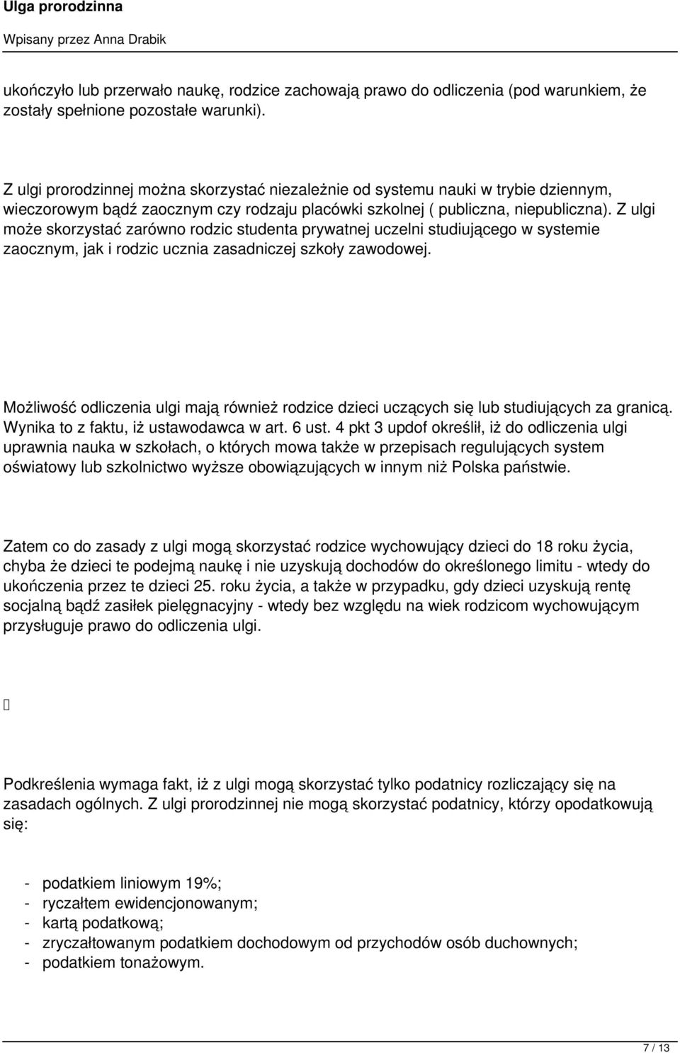 Z ulgi może skorzystać zarówno rodzic studenta prywatnej uczelni studiującego w systemie zaocznym, jak i rodzic ucznia zasadniczej szkoły zawodowej.