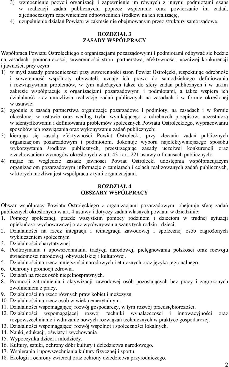 organizacjami pozarządowymi i podmiotami odbywać się będzie na zasadach: pomocniczości, suwerenności stron, partnerstwa, efektywności, uczciwej konkurencji i jawności, przy czym: 1) w myśl zasady