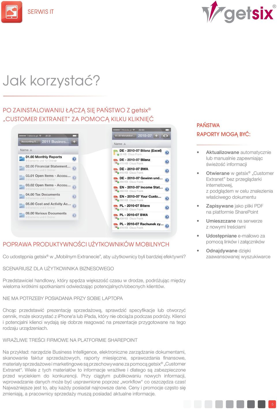 getsix Customer Extranet bez przeglądarki internetowej, z podglądem w celu znalezienia właściwego dokumentu Zapisywane jako pliki PDF na platformie SharePoint Umieszczane na serwerze z nowymi