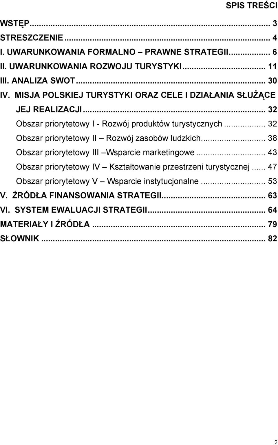 .. 32 Obszar priorytetowy II Rozwój zasobów ludzkich... 38 Obszar priorytetowy III Wsparcie marketingowe.