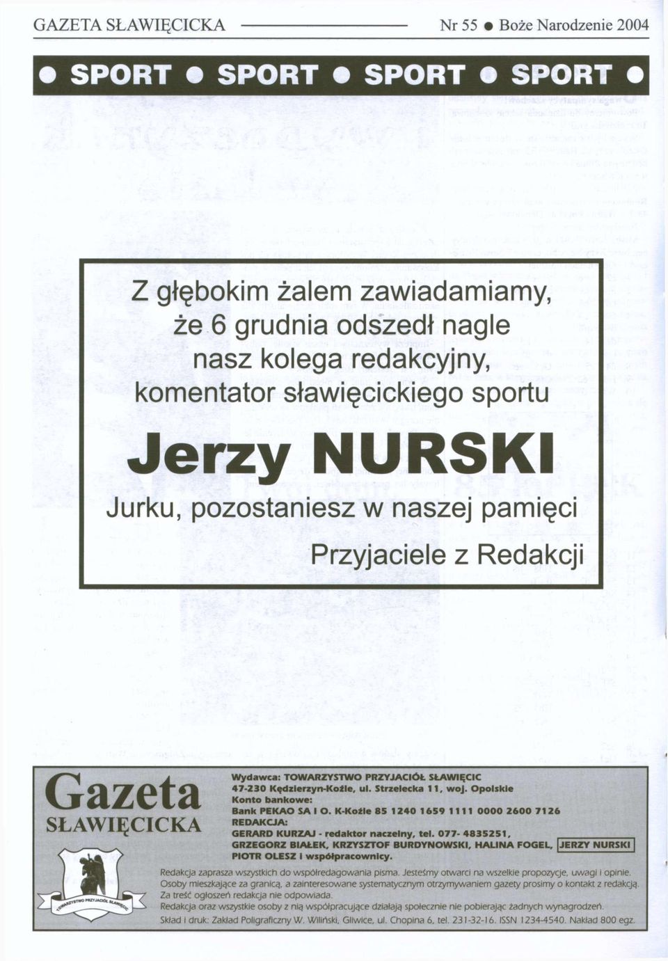 K-Koźle 85 1240 1659 1111 0000 2600 7126 REDAKCJA: GERARD KURZAJ - redaktor naczelny, tel.