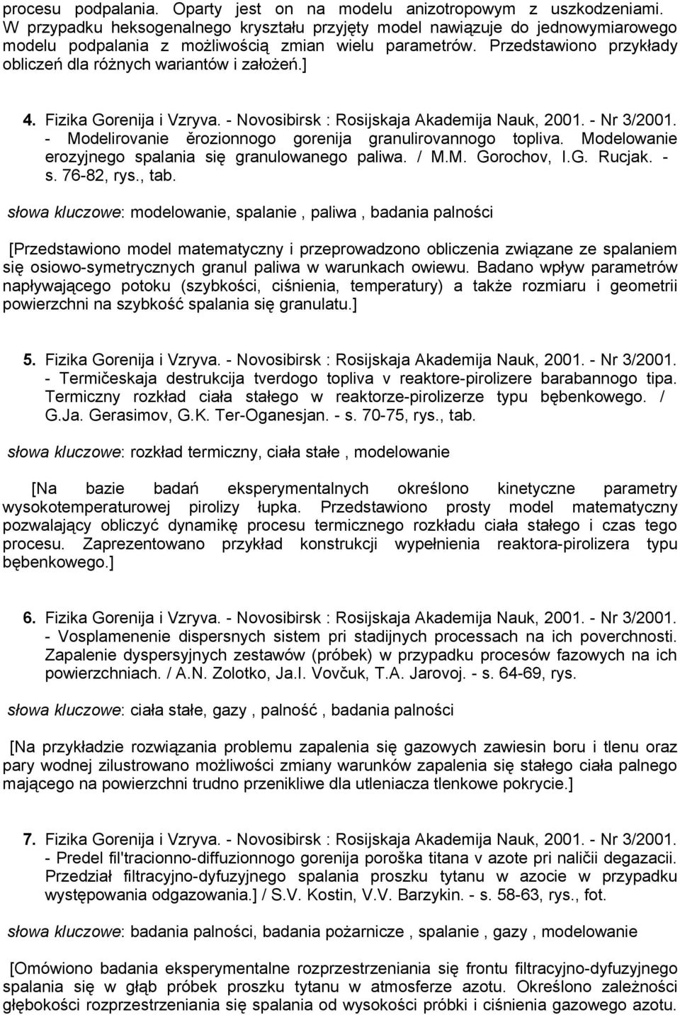 Przedstawiono przykłady obliczeń dla różnych wariantów i założeń.] 4. Fizika Gorenija i Vzryva. - Novosibirsk : Rosijskaja Akademija Nauk, 2001. - Nr 3/2001.