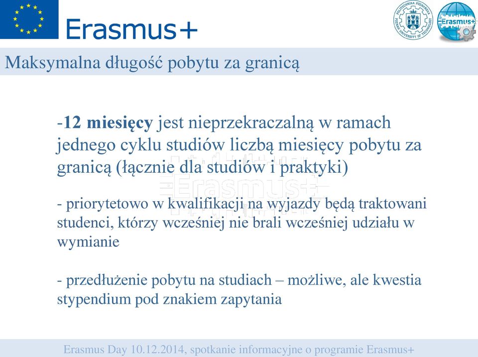 kwalifikacji na wyjazdy będą traktowani studenci, którzy wcześniej nie brali wcześniej udziału