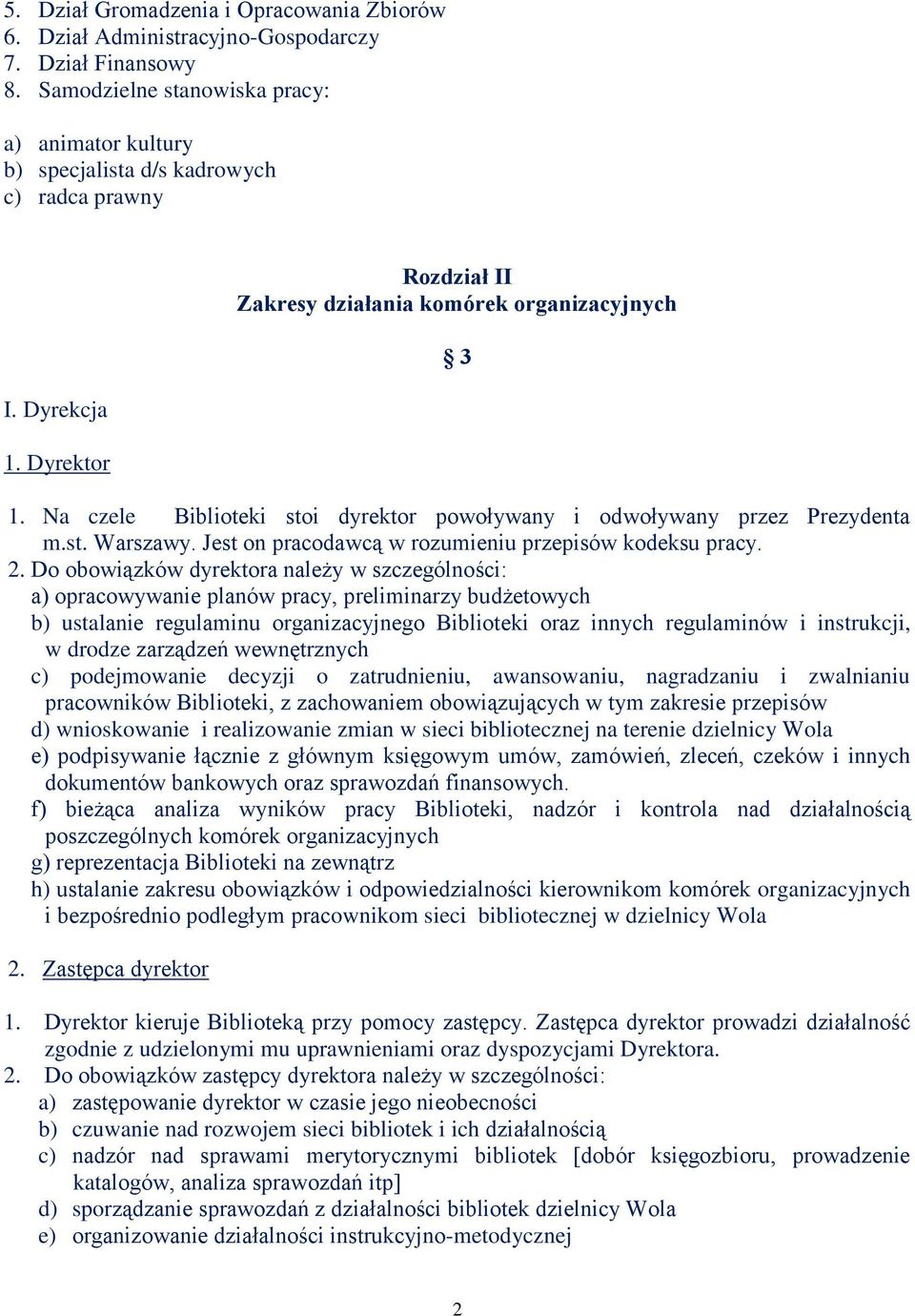 Jest on pracodawcą w rozumieniu przepisów kodeksu pracy. 2.