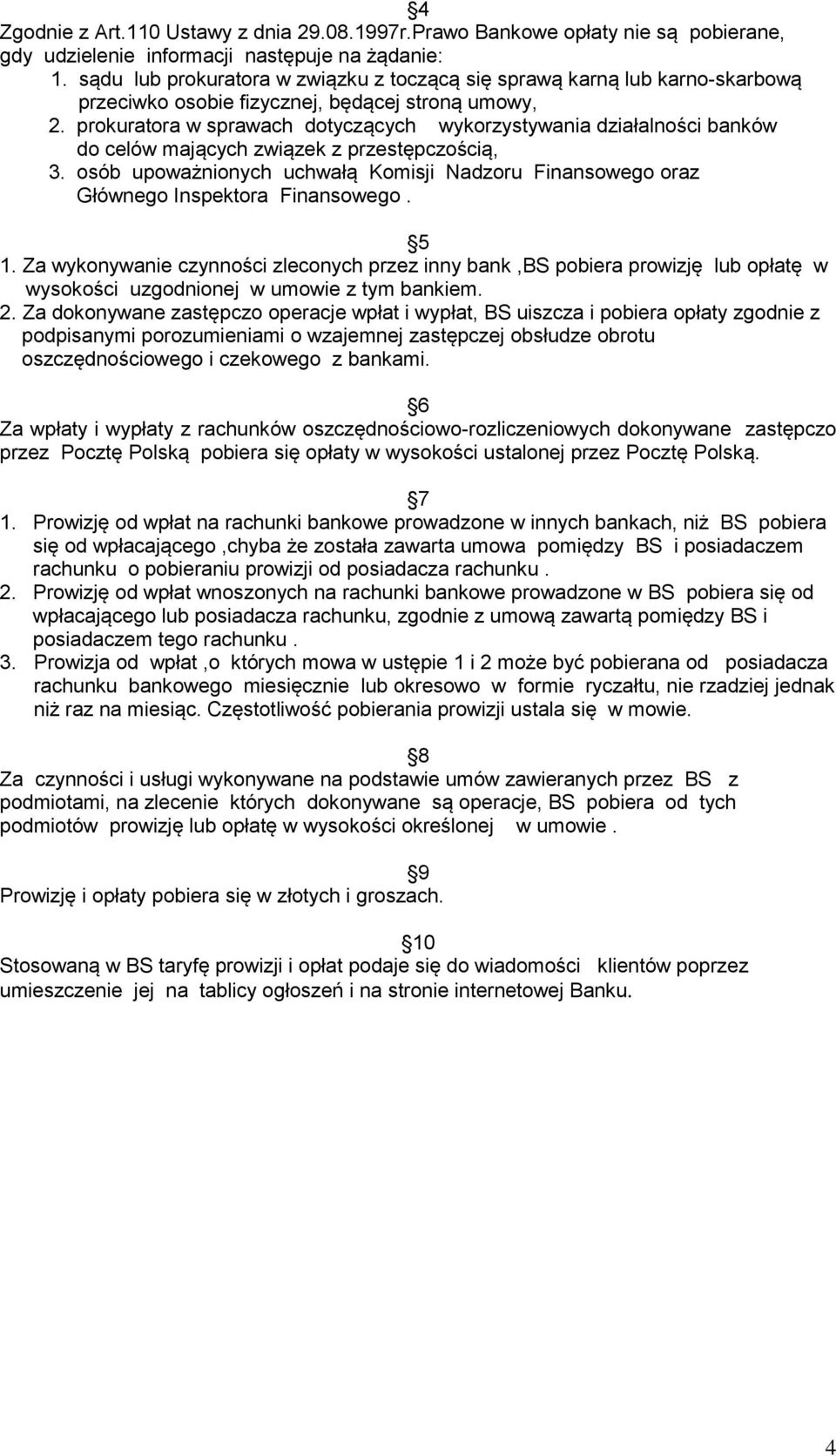 prokuratora w sprawach dotyczących wykorzystywania działalności banków do celów mających związek z przestępczością, 3.