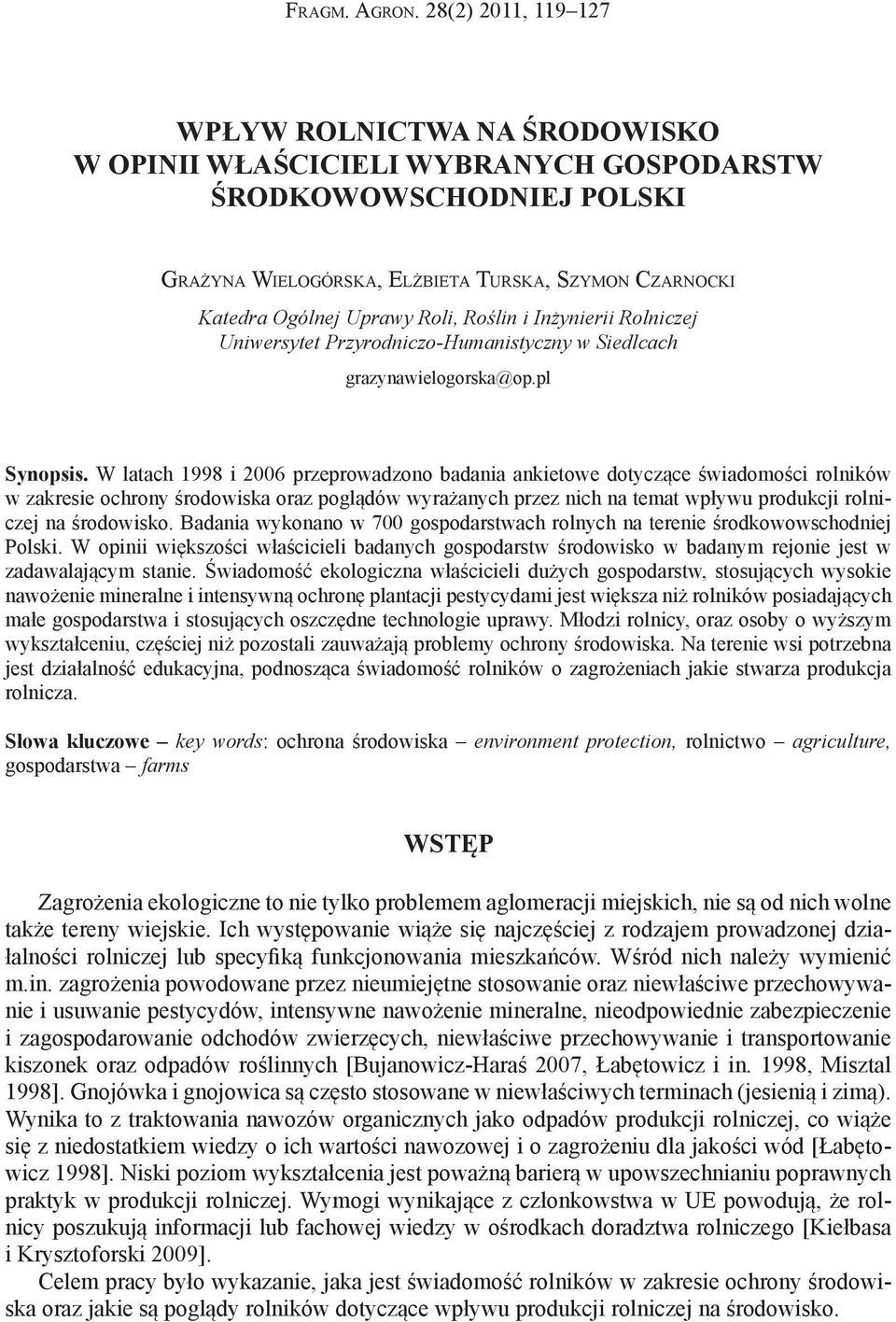 Roli, Roślin i Inżynierii Rolniczej Uniwersytet Przyrodniczo-Humanistyczny w Siedlcach grazynawielogorska@op.pl Synopsis.