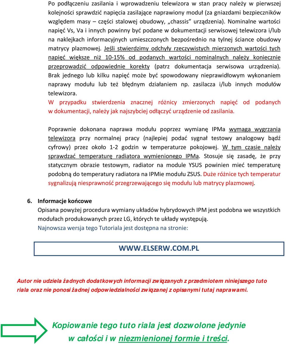 Nominalne wartości napięć Vs, Va i innych powinny być podane w dokumentacji serwisowej telewizora i/lub na naklejkach informacyjnych umieszczonych bezpośrednio na tylnej ściance obudowy matrycy