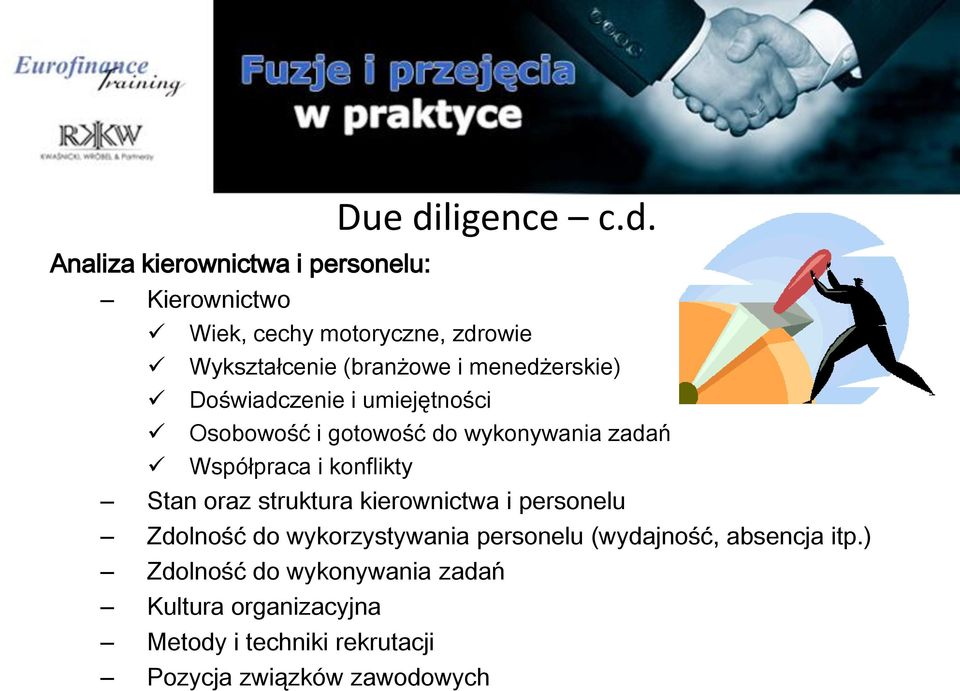 Analiza kierownictwa i personelu: Kierownictwo Wiek, cechy motoryczne, zdrowie Wykształcenie (branżowe i