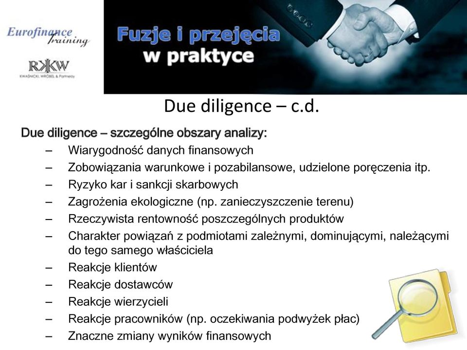 ligence szczególne obszary analizy: Wiarygodność danych finansowych Zobowiązania warunkowe i pozabilansowe, udzielone poręczenia