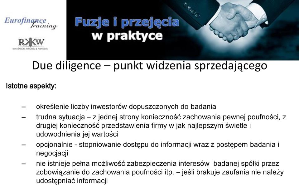 udowodnienia jej wartości opcjonalnie - stopniowanie dostępu do informacji wraz z postępem badania i negocjacji nie istnieje pełna