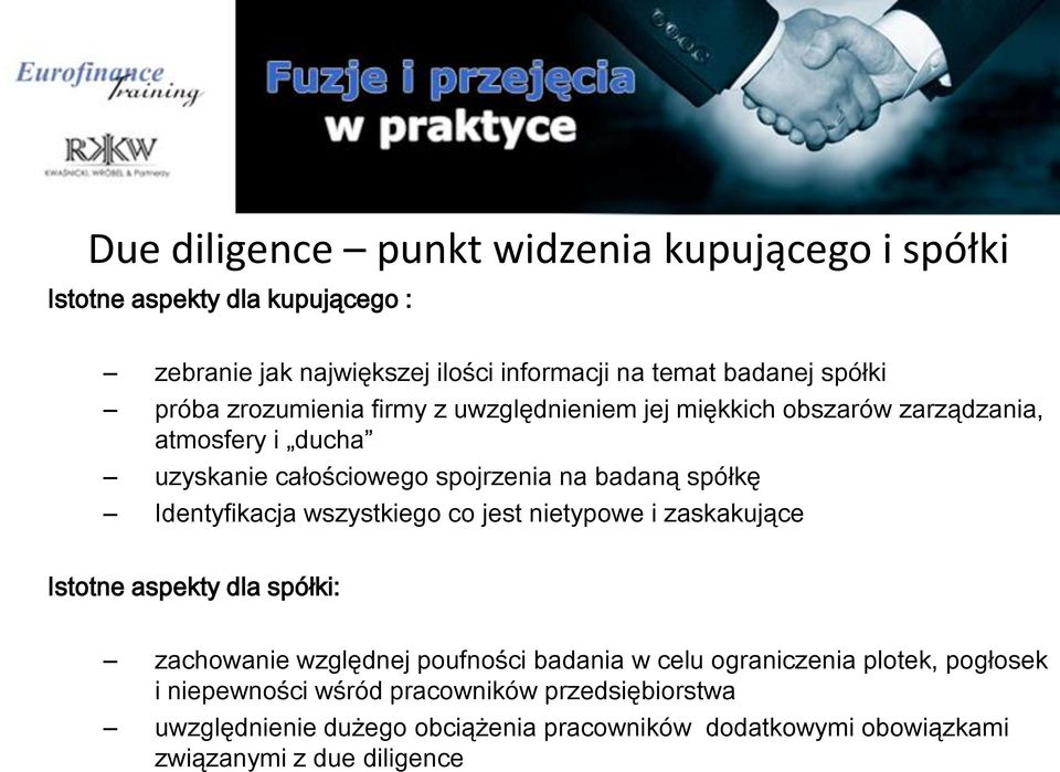 Identyfikacja wszystkiego co jest nietypowe i zaskakujące Istotne aspekty dla spółki: zachowanie względnej poufności badania w celu ograniczenia