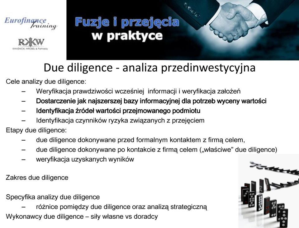 diligence: due diligence dokonywane przed formalnym kontaktem z firmą celem, due diligence dokonywane po kontakcie z firmą celem ( właściwe due diligence) weryfikacja