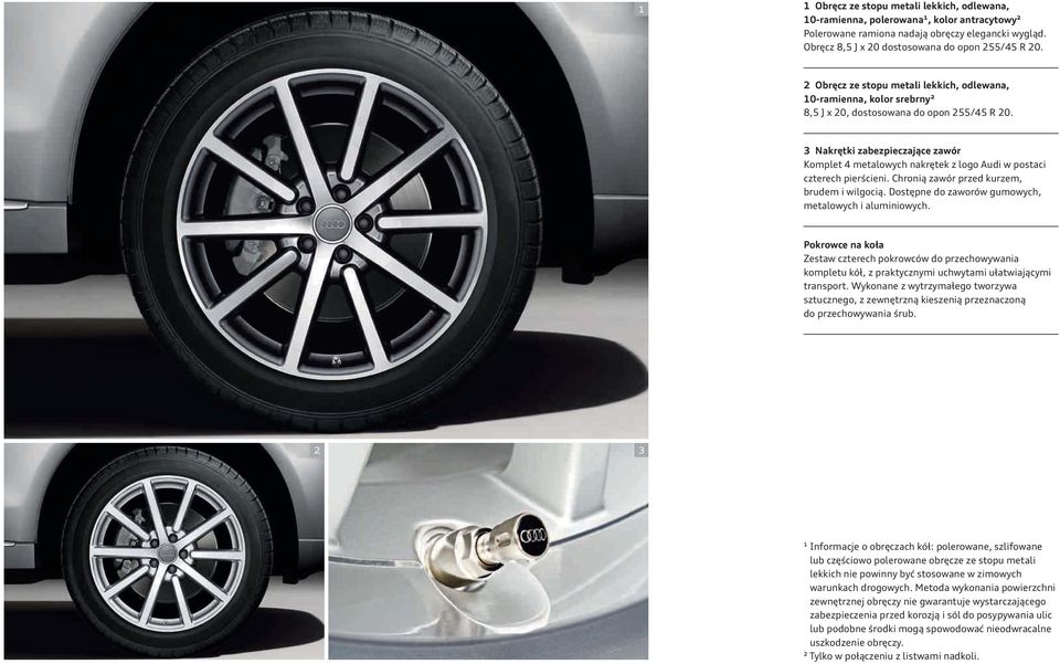 3 Nakrętki zabezpieczające zawór Komplet 4 metalowych nakrętek z logo Audi w postaci czterech pierścieni. Chronią zawór przed kurzem, brudem i wilgocią.