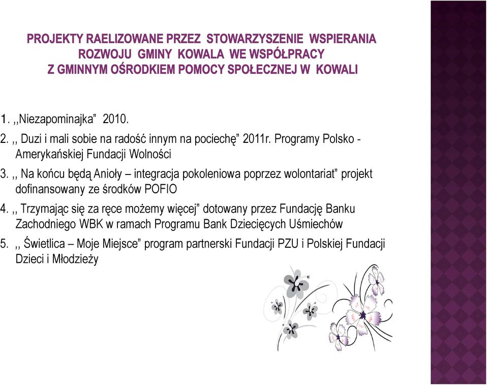 ,, Na końcu będą Anioły integracja pokoleniowa poprzez wolontariat projekt dofinansowany ze środków POFIO 4.