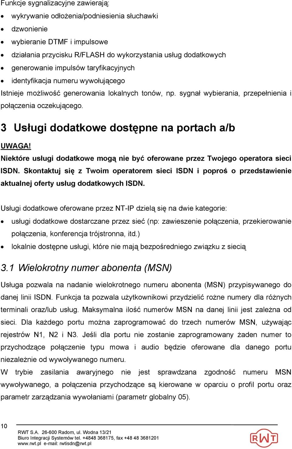 3 Usługi dodatkowe dostępne na portach a/b UWAGA! Niektóre usługi dodatkowe mogą nie być oferowane przez Twojego operatora sieci ISDN.