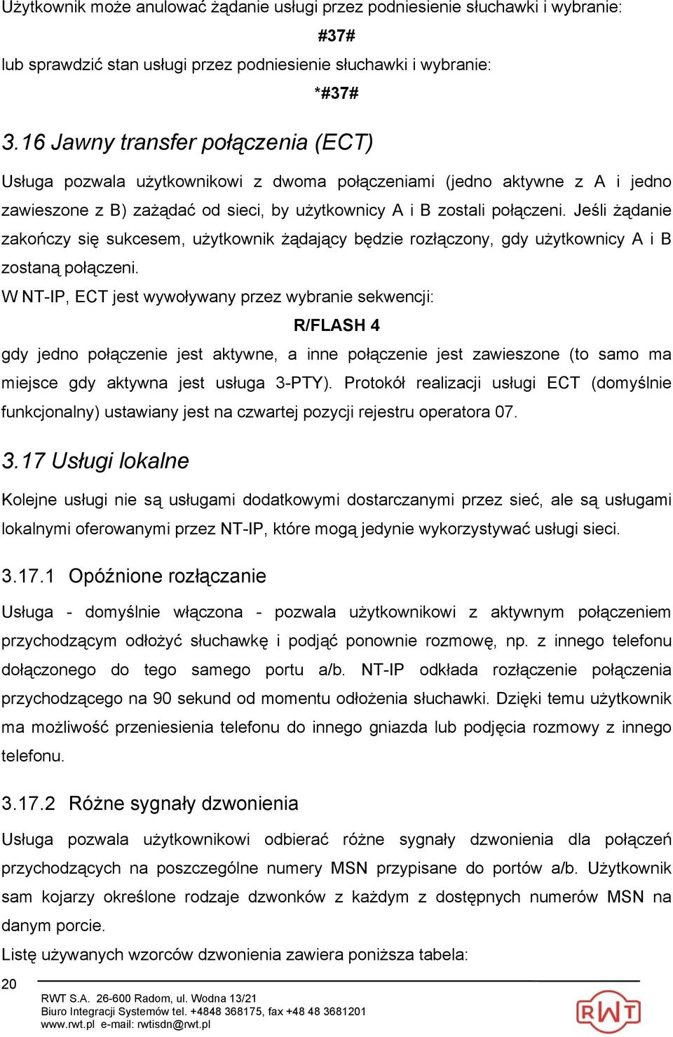 Jeśli żądanie zakończy się sukcesem, użytkownik żądający będzie rozłączony, gdy użytkownicy A i B zostaną połączeni.