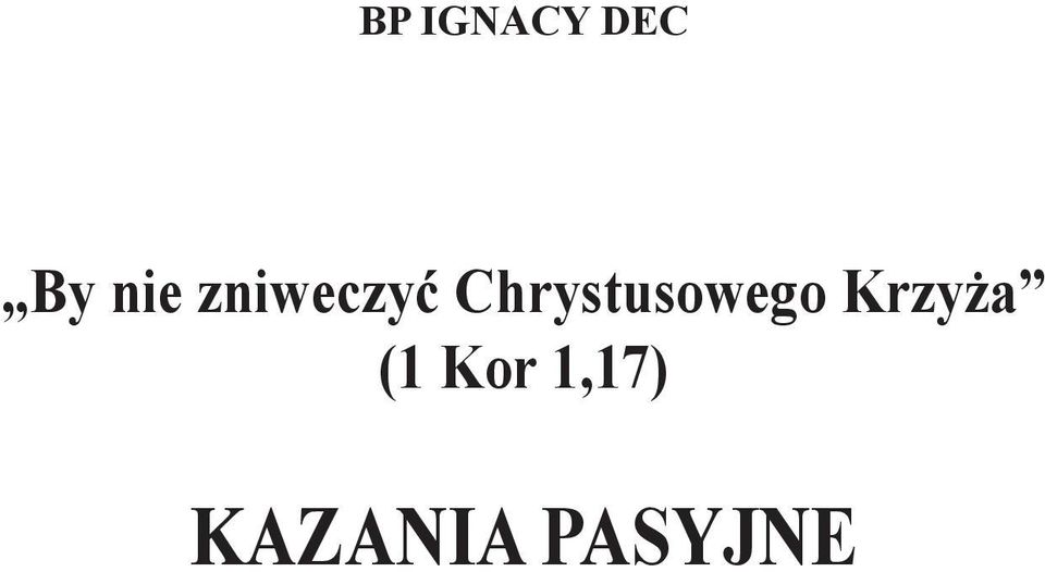 zniweczyć Chrystusowego Krzyża (1