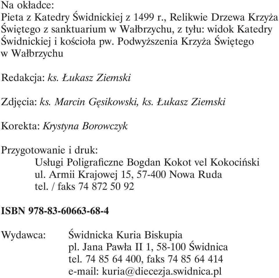 Podwyższenia Krzyża Świętego w Wałbrzychu Redakcja: ks. Łukasz Ziemski Zdjęcia: ks. Marcin Gęsikowski, ks.