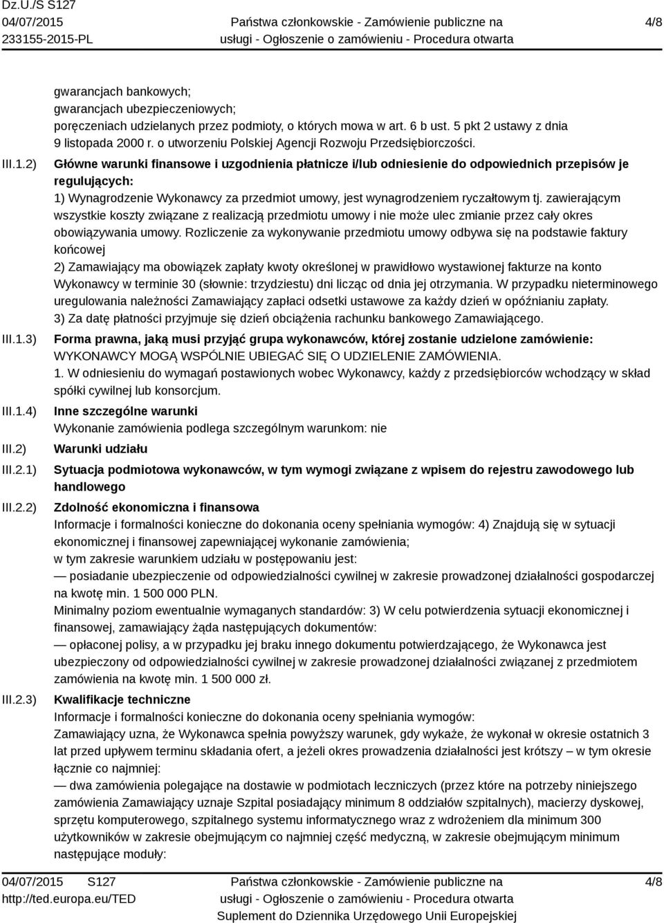 Główne warunki finansowe i uzgodnienia płatnicze i/lub odniesienie do odpowiednich przepisów je regulujących: 1) Wynagrodzenie Wykonawcy za przedmiot umowy, jest wynagrodzeniem ryczałtowym tj.