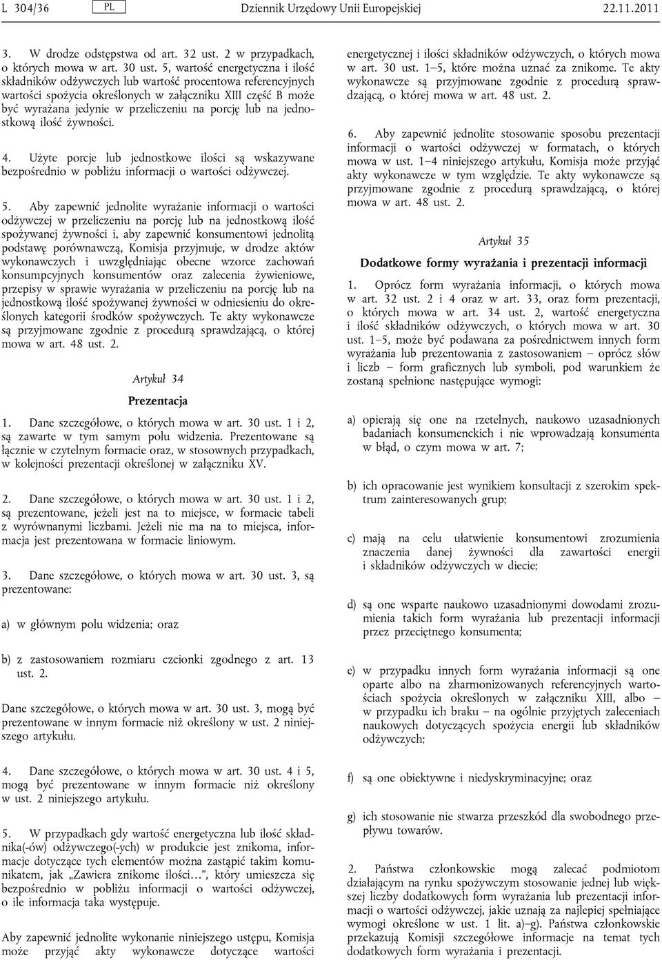 lub na jednostkową ilość żywności. 4. Użyte porcje lub jednostkowe ilości są wskazywane bezpośrednio w pobliżu informacji o wartości odżywczej. 5.