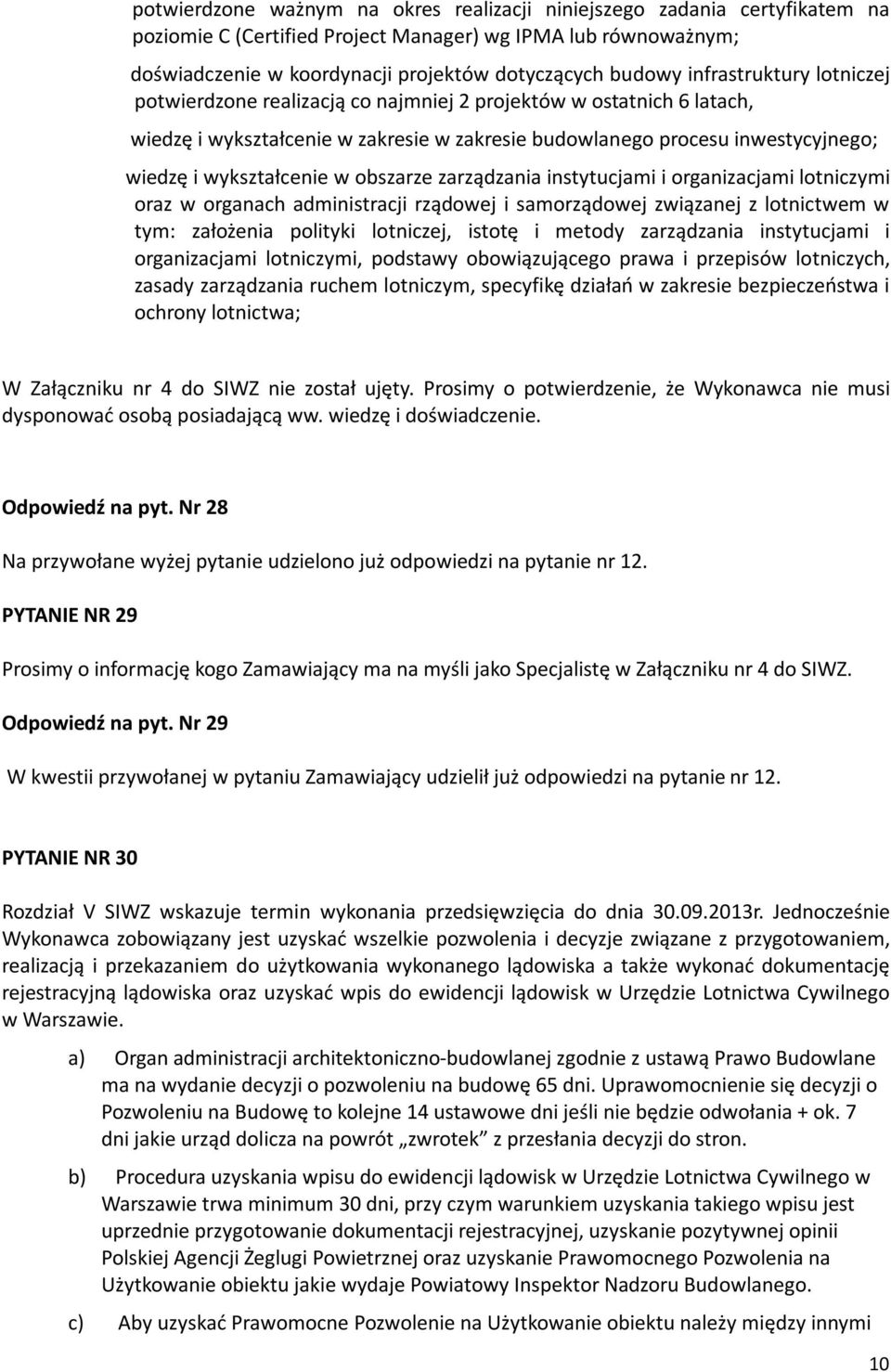 w obszarze zarządzania instytucjami i organizacjami lotniczymi oraz w organach administracji rządowej i samorządowej związanej z lotnictwem w tym: założenia polityki lotniczej, istotę i metody