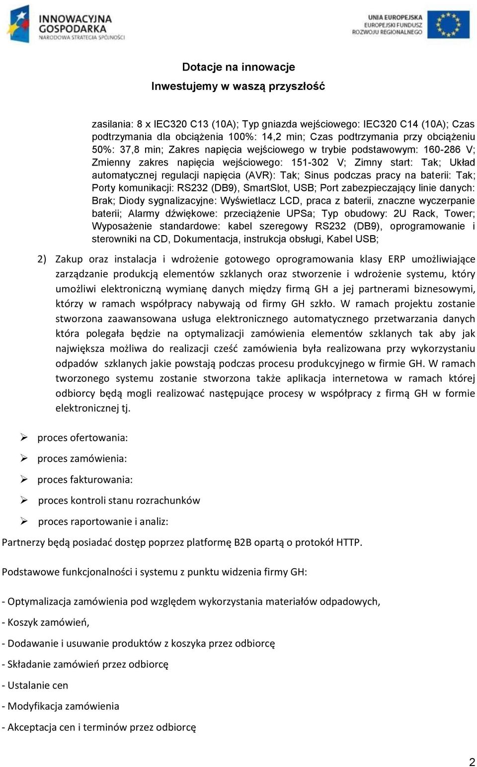 Porty komunikacji: RS232 (DB9), SmartSlot, USB; Port zabezpieczający linie danych: Brak; Diody sygnalizacyjne: Wyświetlacz LCD, praca z baterii, znaczne wyczerpanie baterii; Alarmy dźwiękowe: