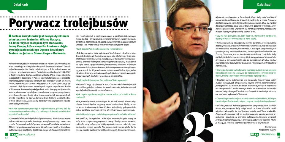 Chciałbym też bardziej od środka poznać samo miasto, jego specyfikę i urodę, poznać ludzi. Bartosz Zaczykiewicz jest nowym dyrektorem artystycznym Teatru im. Wilama Horzycy.