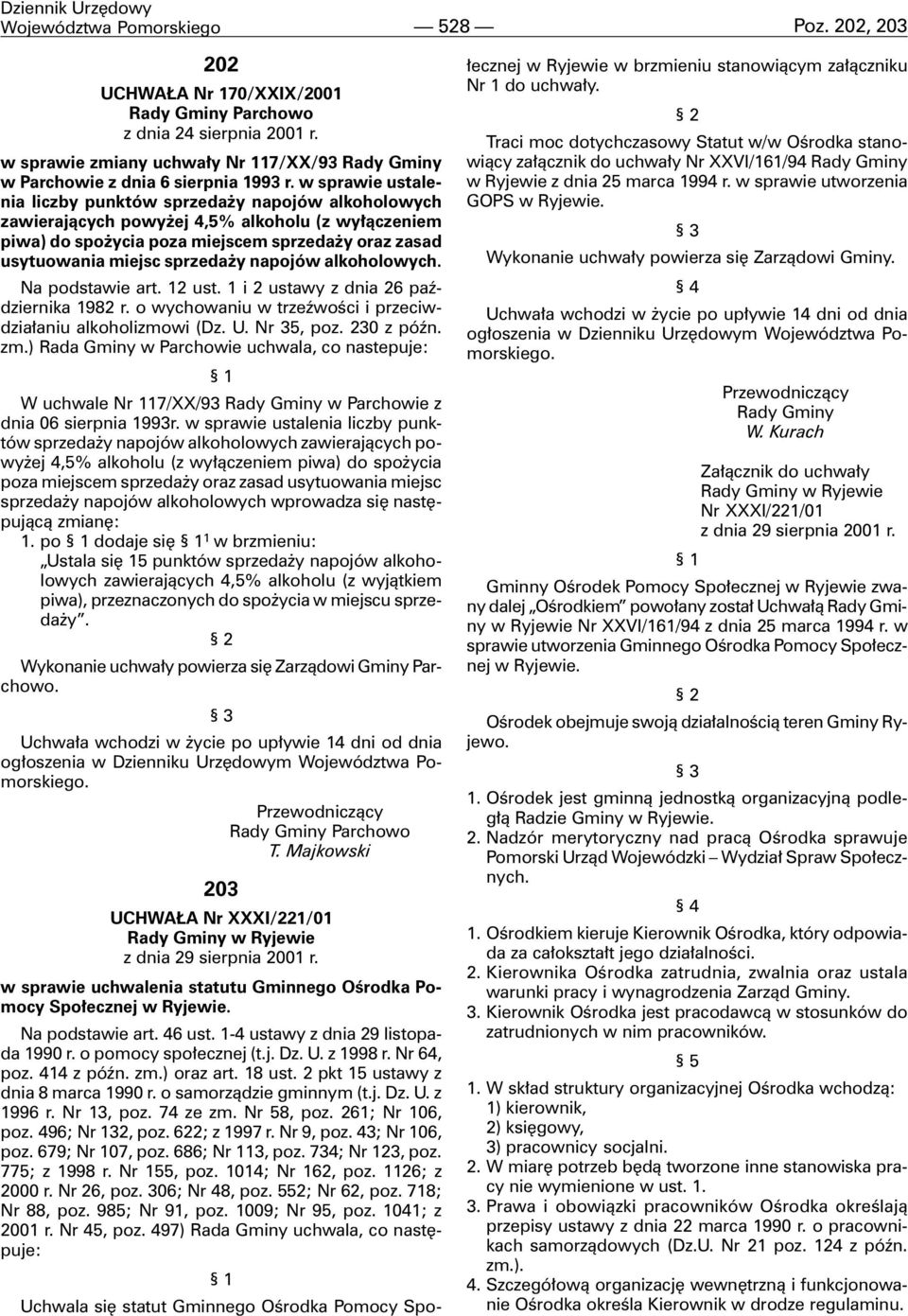 w sprawie ustalenia liczby punktów sprzeda y napojów alkoholowych zawieraj¹cych powy ej 4,5% alkoholu (z wy³¹czeniem piwa) do spo ycia poza miejscem sprzeda y oraz zasad usytuowania miejsc sprzeda y