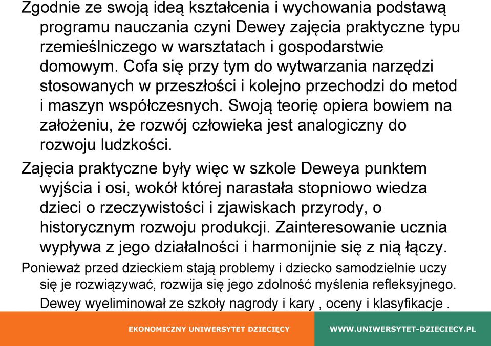 Swoją teorię opiera bowiem na założeniu, że rozwój człowieka jest analogiczny do rozwoju ludzkości.