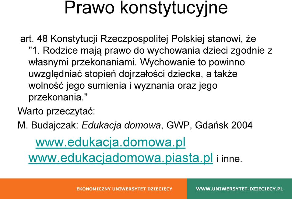 Wychowanie to powinno uwzględniać stopień dojrzałości dziecka, a także wolność jego sumienia i