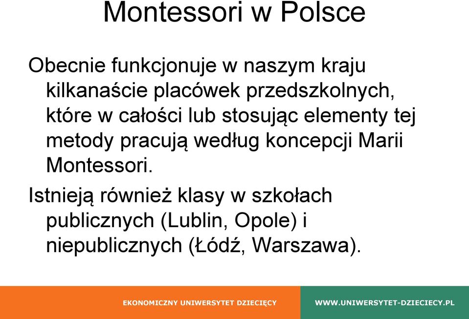 metody pracują według koncepcji Marii Montessori.