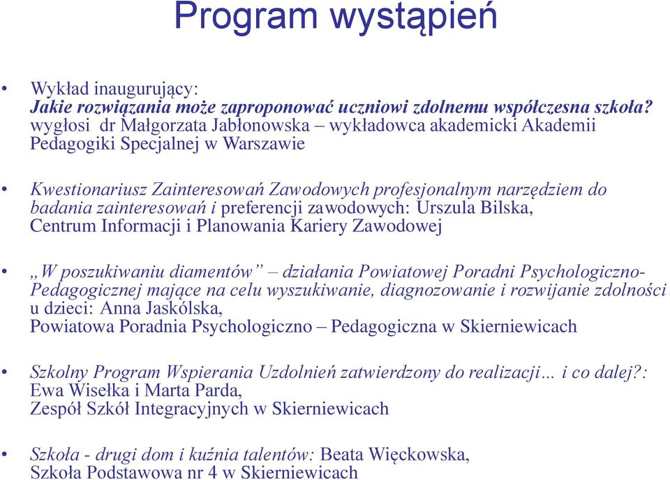 preferencji zawodowych: Urszula Bilska, Centrum Informacji i Planowania Kariery Zawodowej W poszukiwaniu diamentów działania Powiatowej Poradni Psychologiczno- Pedagogicznej mające na celu