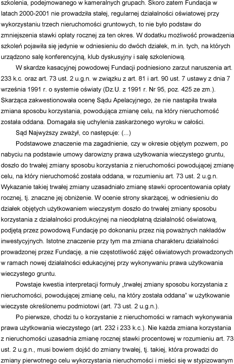 rocznej za ten okres. W dodatku możliwość prowadzenia szkoleń pojawiła się jedynie w odniesieniu do dwóch działek, m.in.