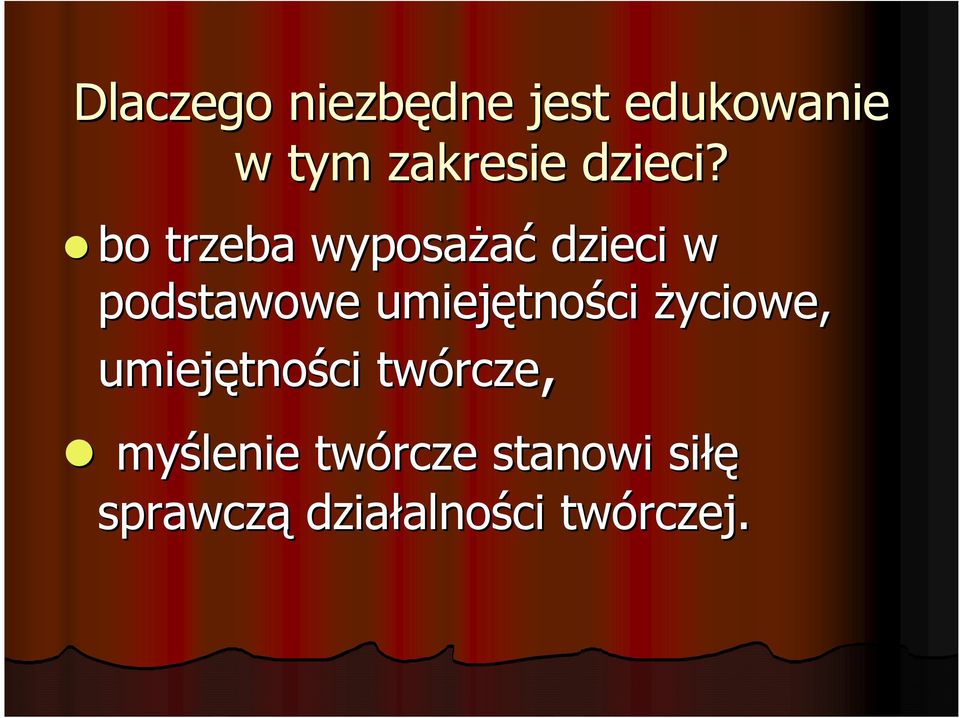 bo trzeba wyposaŝać dzieci w podstawowe umiejętno