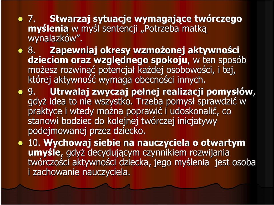 ci innych. 9. Utrwalaj zwyczaj pełnej realizacji pomysłów, gdyŝ idea to nie wszystko.