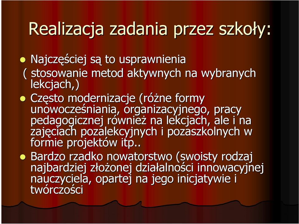 lekcjach, ale i na zajęciach pozalekcyjnych i pozaszkolnych w formie projektów w itp.