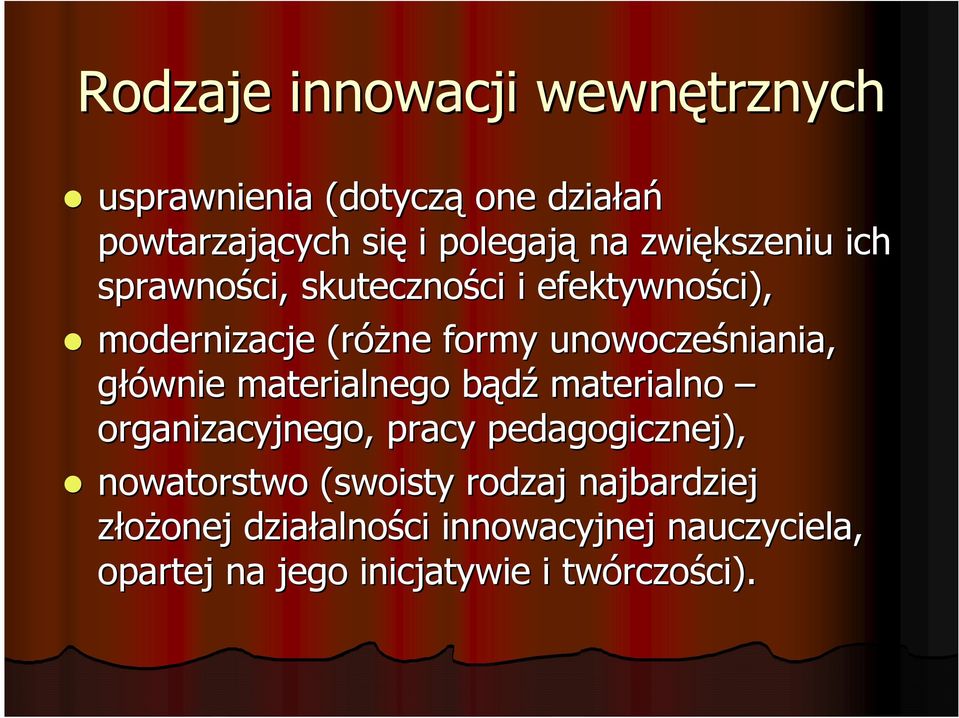 materialnego bądźb materialno organizacyjnego, pracy pedagogicznej), nowatorstwo (swoisty rodzaj najbardziej