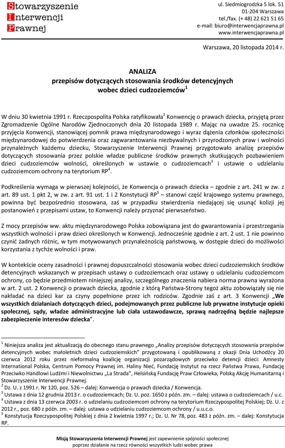 rocznicę przyjęcia Konwencji, stanowiącej pomnik prawa międzynarodowego i wyraz dążenia członków społeczności międzynarodowej do potwierdzenia oraz zagwarantowania niezbywalnych i przyrodzonych praw