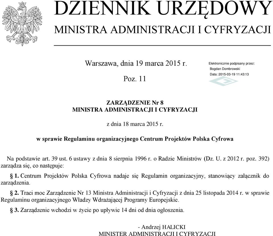 392) zarządza się, co następuje: 1. Centrum Projektów Polska Cyfrowa nadaje się Regulamin organizacyjny, stanowiący załącznik do zarządzenia. 2.