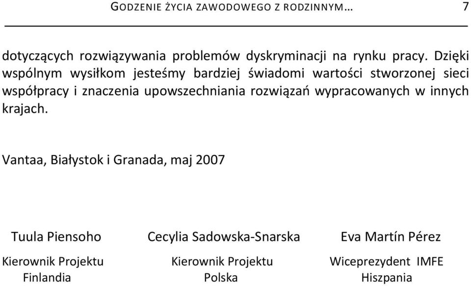 upowszechniania rozwiązań wypracowanych w innych krajach.