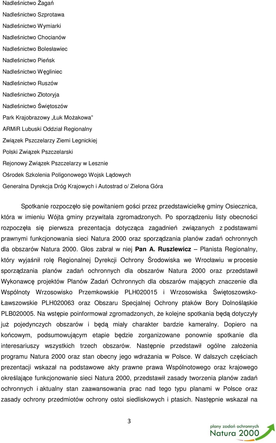 Szkolenia Poligonowego Wojsk Lądowych Generalna Dyrekcja Dróg Krajowych i Autostrad o/ Zielona Góra Spotkanie rozpoczęło się powitaniem gości przez przedstawicielkę gminy Osiecznica, która w imieniu