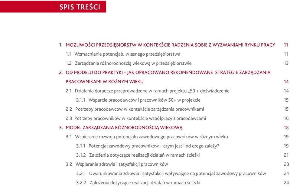 1 Działania doradcze przeprowadzone w ramach projektu 50 + doświadczenie 14 2.1.1 Wsparcie pracodawców i pracowników 50+ w projekcie 15 2.