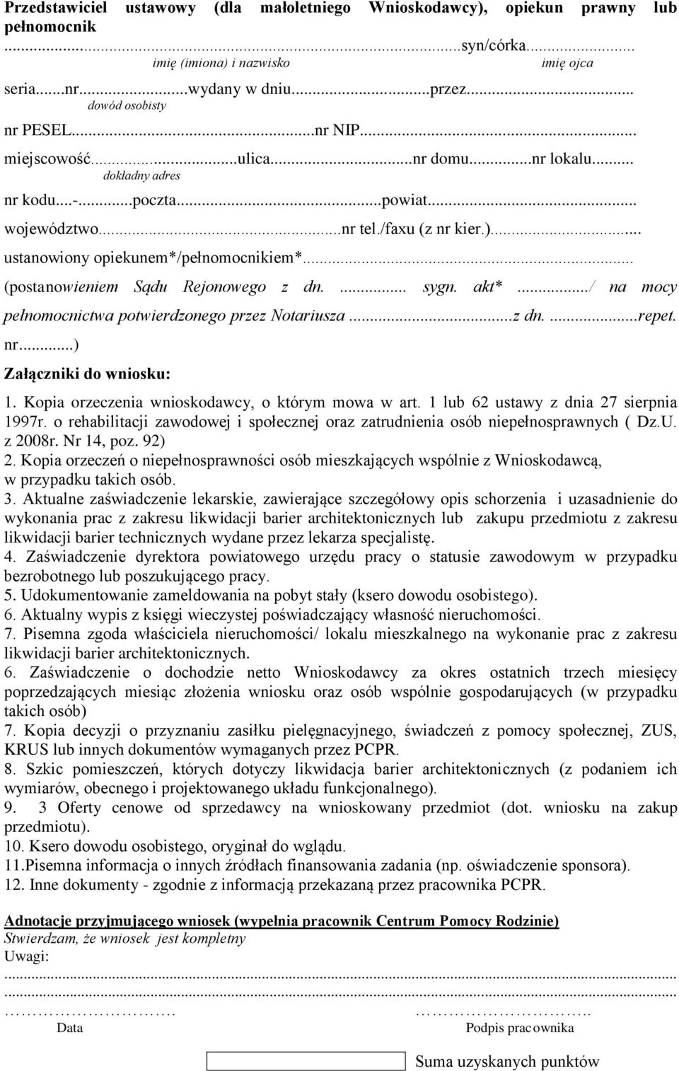 .. (postanowieniem Sądu Rejonowego z dn.... sygn. akt*.../ na mocy pełnomocnictwa potwierdzonego przez Notariusza...z dn....repet. nr...) Załączniki do wniosku: 1.