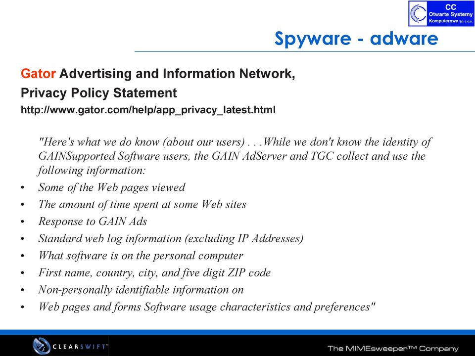 ..while we don't know the identity of GAINSupported Software users, the GAIN AdServer and TGC collect and use the following information: Some of the Web pages viewed